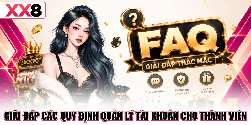 Giải đáp các quy định quản lý tài khoản cho thành viên