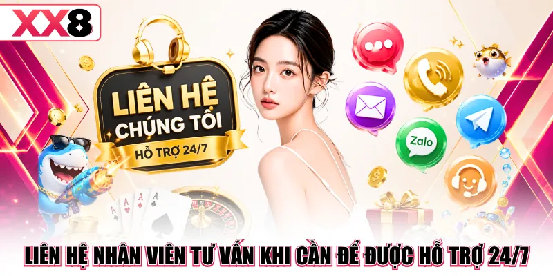 Liên hệ nhân viên tư vấn khi cần để được hỗ trợ 24/7